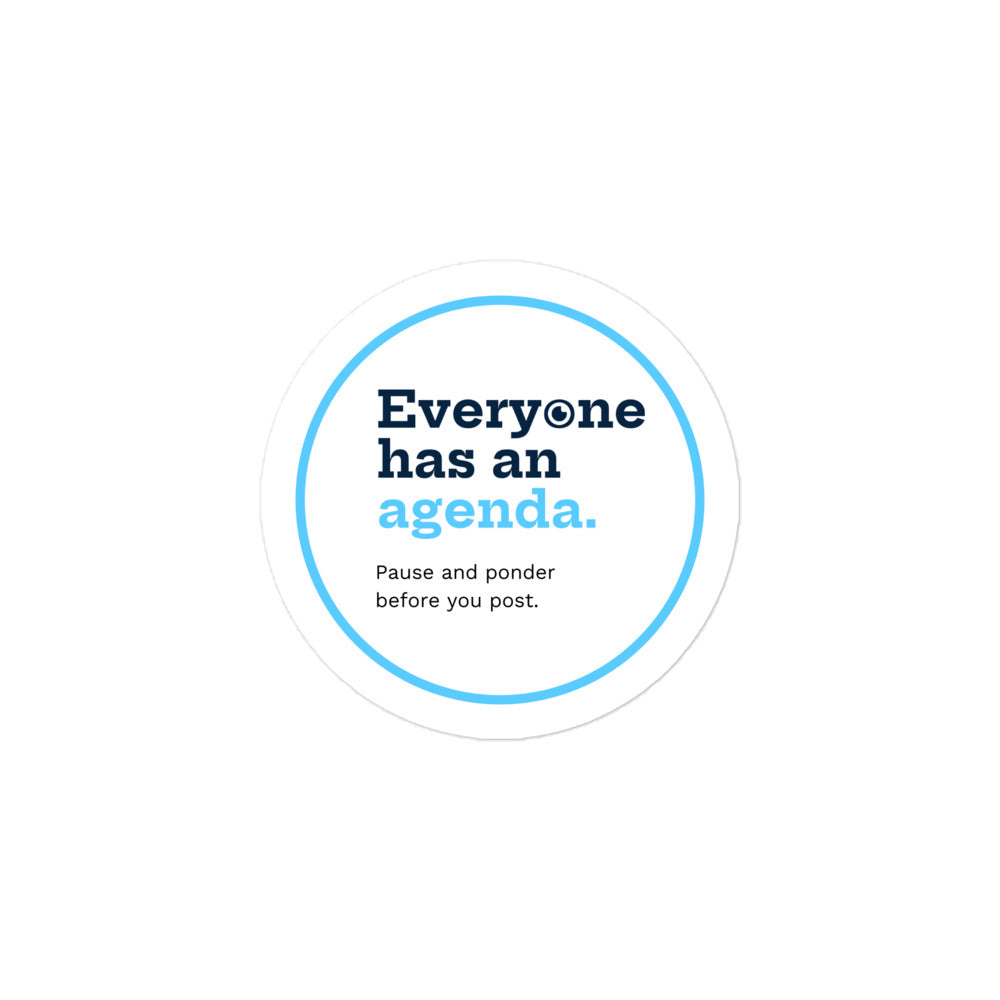 "Everyone has an agenda" Round Sticker