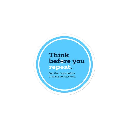 "Think before you repeat" Round Sticker