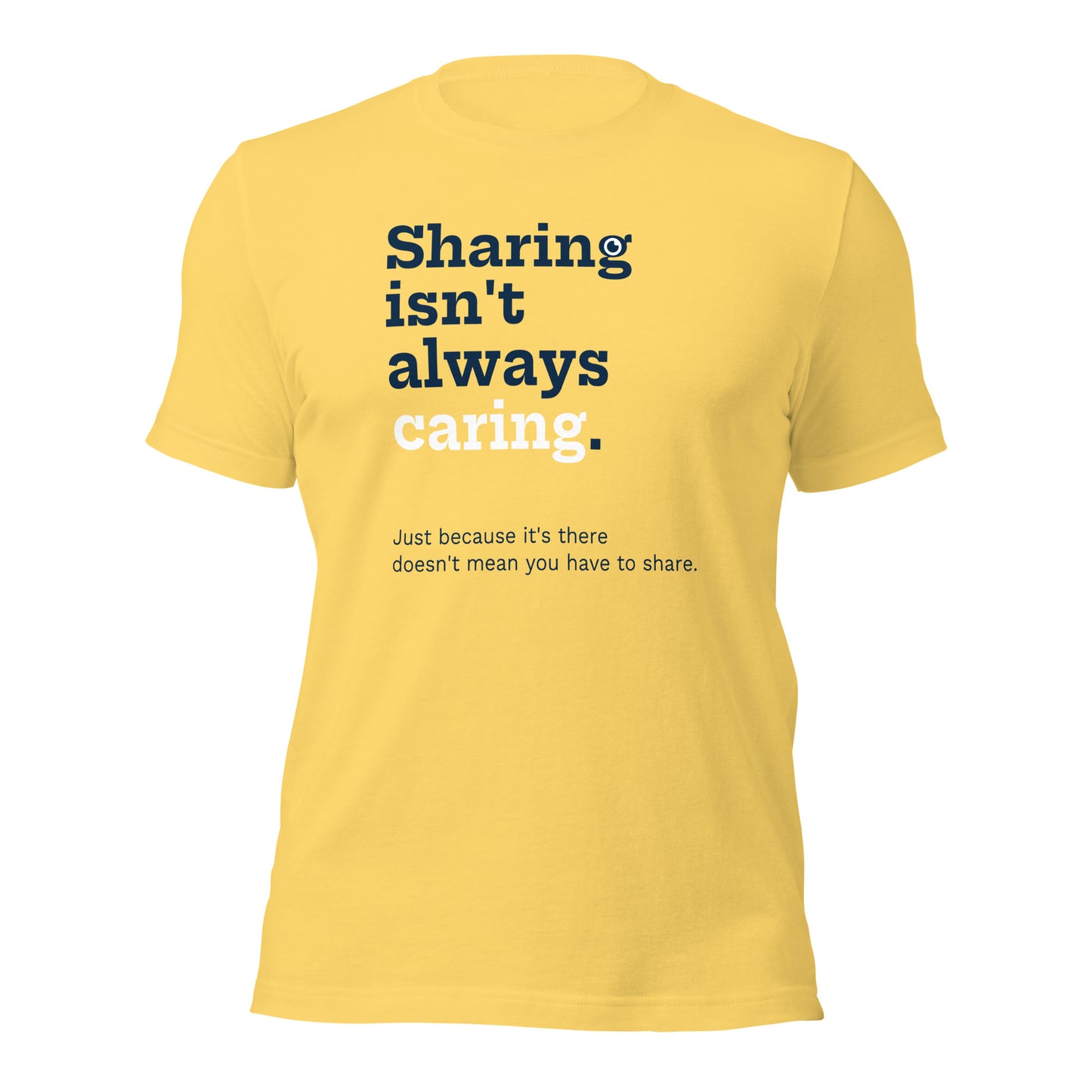 "Sharing isn't always caring" T-Shirt